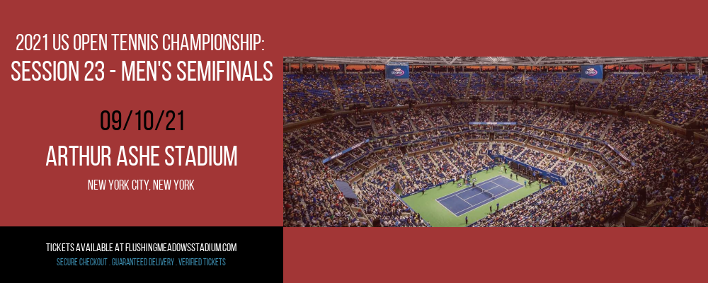 2021 US Open Tennis Championship: Session 23 - Men's Semifinals at Arthur Ashe Stadium tickets 2021 US Open Tennis Championship: Session 23 - Men's Semifinals at Arthur Ashe Stadium