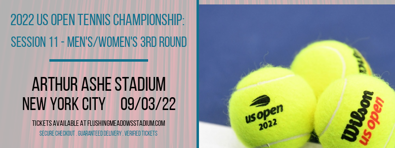 2022 US Open Tennis Championship: Session 11 - Men's/Women's 3rd Round at Arthur Ashe Stadium