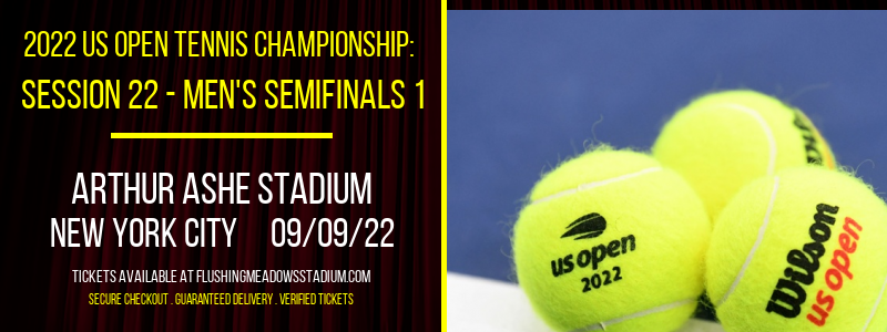 2022 US Open Tennis Championship: Session 22 - Men's Semifinals 1 at Arthur Ashe Stadium