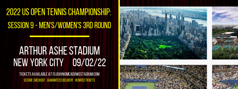 2022 US Open Tennis Championship: Session 9 - Men's/Women's 3rd Round at Arthur Ashe Stadium