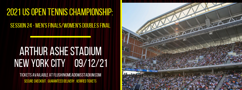 2021 US Open Tennis Championship: Session 24 - Men's Finals/Women's Doubles Final at Arthur Ashe Stadium tickets 2021 US Open Tennis Championship: Session 24 - Men's Finals/Women's Doubles Final at Arthur Ashe Stadium
