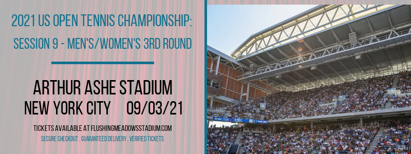 2021 US Open Tennis Championship: Session 9 - Men's/Women's 3rd Round at Arthur Ashe Stadium tickets 2021 US Open Tennis Championship: Session 9 - Men's/Women's 3rd Round at Arthur Ashe Stadium