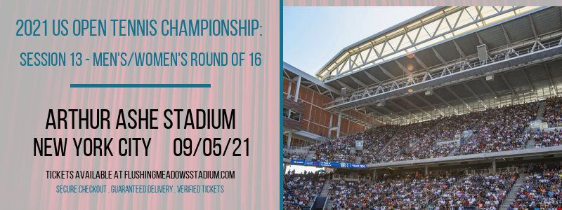 2021 US Open Tennis Championship: Session 13 - Men's/Women's Round of 16 at Arthur Ashe Stadium tickets 2021 US Open Tennis Championship: Session 13 - Men's/Women's Round of 16 at Arthur Ashe Stadium