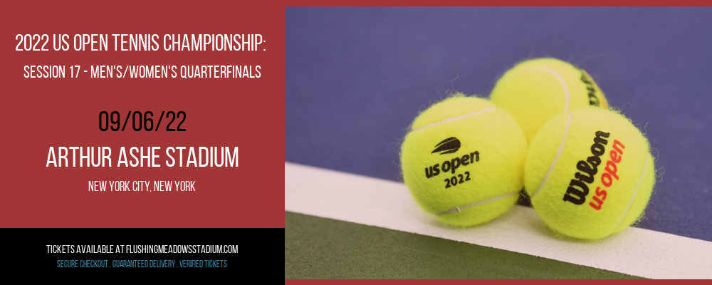 2022 US Open Tennis Championship: Session 17 - Men's/Women's Quarterfinals at Arthur Ashe Stadium