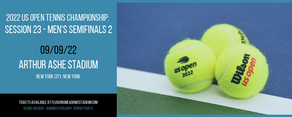 2022 US Open Tennis Championship: Session 23 - Men's Semifinals 2 at Arthur Ashe Stadium tickets 2022 US Open Tennis Championship: Session 23 - Men's Semifinals 2 at Arthur Ashe Stadium