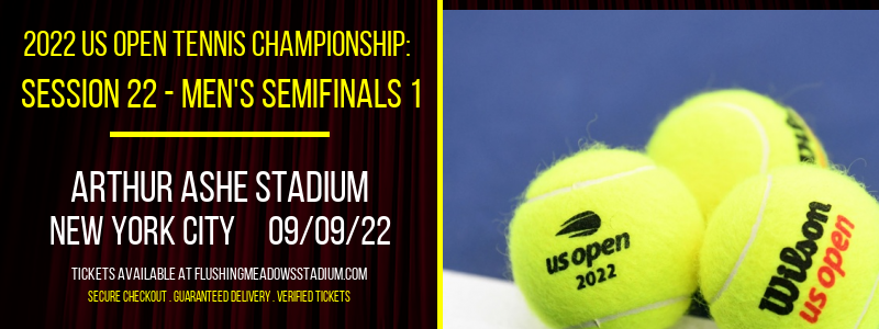 2022 US Open Tennis Championship: Session 22 - Men's Semifinals 1 at Arthur Ashe Stadium tickets 2022 US Open Tennis Championship: Session 22 - Men's Semifinals 1 at Arthur Ashe Stadium