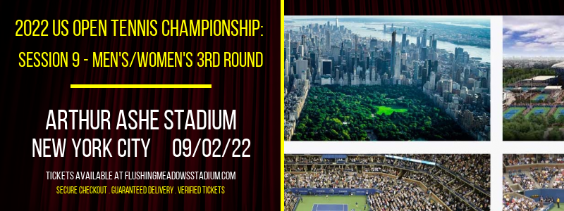2022 US Open Tennis Championship: Session 9 - Men's/Women's 3rd Round at Arthur Ashe Stadium tickets 2022 US Open Tennis Championship: Session 9 - Men's/Women's 3rd Round at Arthur Ashe Stadium
