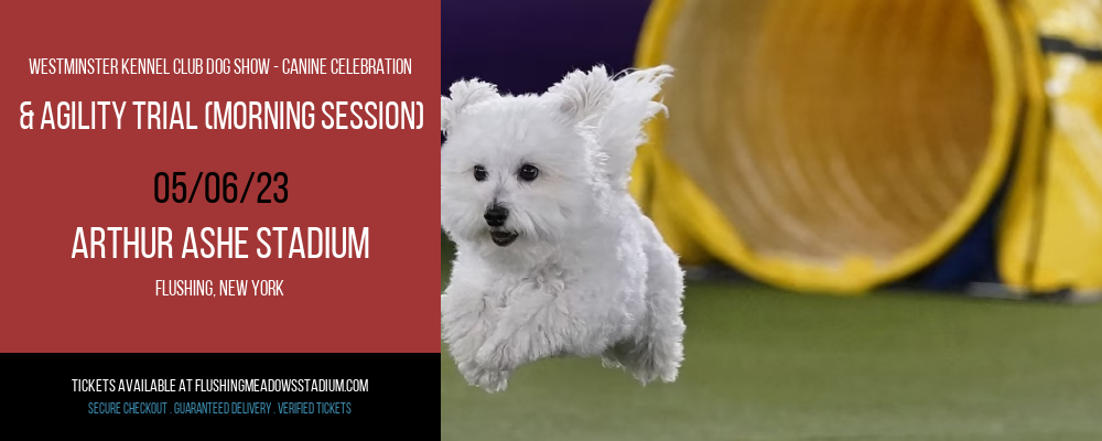Westminster Kennel Club Dog Show - Canine Celebration & Agility Trial (Morning Session) at Arthur Ashe Stadium tickets Westminster Kennel Club Dog Show - Canine Celebration & Agility Trial (Morning Session) at Arthur Ashe Stadium