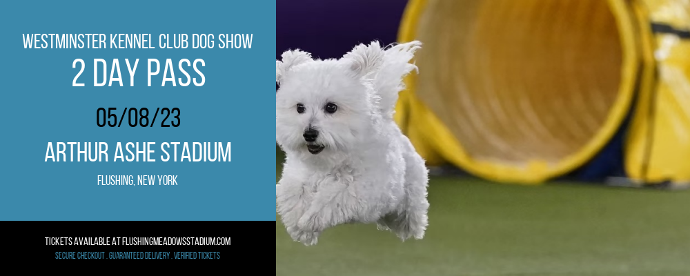 Westminster Kennel Club Dog Show - 2 Day Pass at Arthur Ashe Stadium